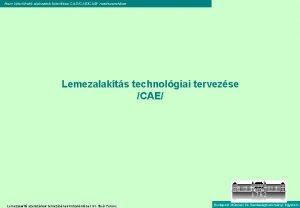 Nem kiterthet alakzatok kitertse CADCAECAM rendszerekben Lemezalakts technolgiai