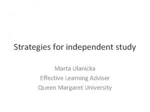 Strategies for independent study Marta Ulanicka Effective Learning