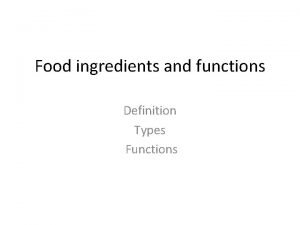 Food ingredients and functions Definition Types Functions Definitions