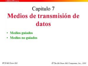 Captulo 7 Medios de transmisin de datos Medios