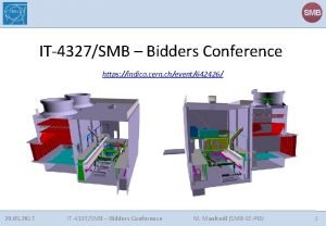 SMB IT4327SMB Bidders Conference https indico cern chevent642426