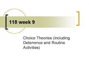 118 week 9 Choice Theories including Deterrence and