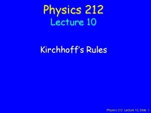 Physics 212 Lecture 10 Kirchhoffs Rules Physics 212