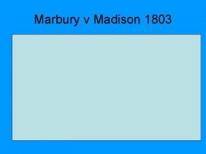 Marbury v Madison 1803 was the first instance