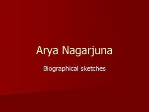 Arya Nagarjuna Biographical sketches Arya Nagarjuna n It