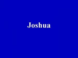 Joshua Joshua They answered Joshua We will do