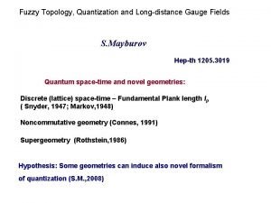 Fuzzy Topology Quantization and Longdistance Gauge Fields SSss