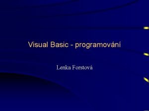 Visual Basic programovn Lenka Forstov Pro Visual Basic