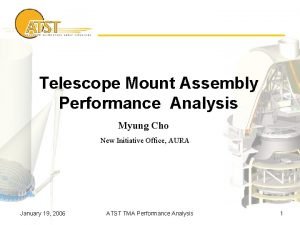 Telescope Mount Assembly Performance Analysis Myung Cho New