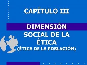 CAPTULO III DIMENSIN SOCIAL DE LA TICA TICA