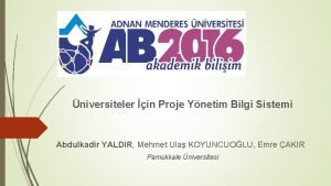 niversiteler in Proje Ynetim Bilgi Sistemi Abdulkadir YALDIR