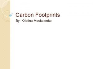 Carbon Footprints By Kristina Moskalenko Problem Too much