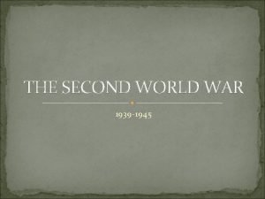 THE SECOND WORLD WAR 1939 1945 PART I