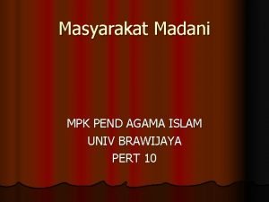 Masyarakat Madani MPK PEND AGAMA ISLAM UNIV BRAWIJAYA