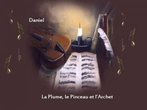 Felicien tenait les pinceaux daniel la plume