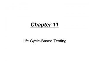 Chapter 11 Life CycleBased Testing Levels of Software