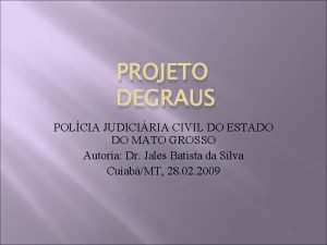 PROJETO DEGRAUS POLCIA JUDICIRIA CIVIL DO ESTADO DO