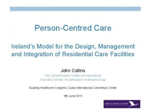 PersonCentred Care Irelands Model for the Design Management