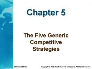 Chapter 5 The Five Generic Competitive Strategies Mc