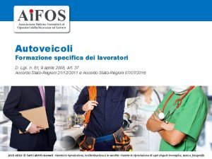 Autoveicoli Formazione specifica dei lavoratori D Lgs n