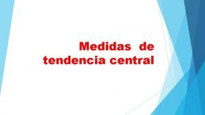 Medidas de tendencia central Frecuencia absoluta Son las