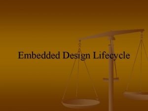 Embedded design life cycle