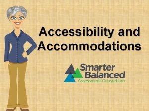 Accessibility and Accommodations Accessibility and Accommodations college and