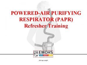 POWEREDAIR PURIFYING RESPIRATOR PAPR Refresher Training Click logo