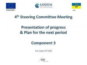 4 th Steering Committee Meeting Presentation of progress