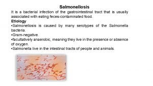 Salmonellosis It is a bacterial infection of the