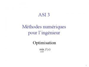 ASI 3 Mthodes numriques pour lingnieur Optimisation 1