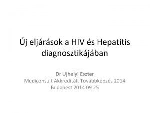j eljrsok a HIV s Hepatitis diagnosztikjban Dr
