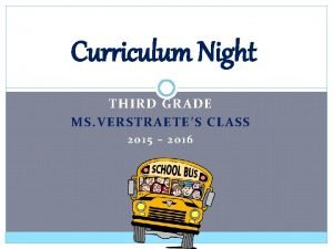 Curriculum Night THIRD GRADE MS VERSTRAETES CLASS 2015