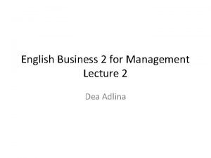 English Business 2 for Management Lecture 2 Dea