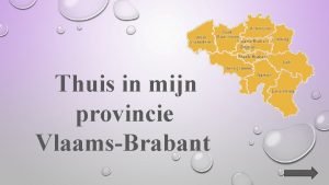 Thuis in mijn provincie VlaamsBrabant Waar woon ik