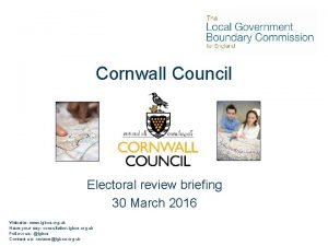 Cornwall Council Electoral review briefing 30 March 2016