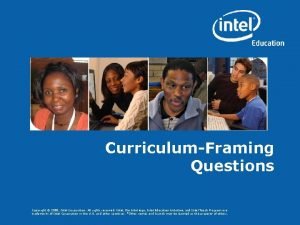 CurriculumFraming Questions Programs of the Intel Education Initiative