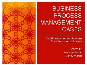 BUSINESS PROCESS MANAGEMENT CASES Digital Innovation and Business