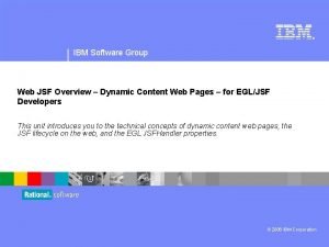 IBM Software Group Web JSF Overview Dynamic Content