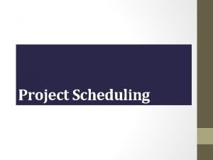 Project Scheduling Lecture 1 Project Scheduling Gantt chart