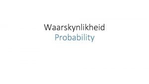 Waarskynlikheid Probability Gebeure proefnemings en uitkomste Events trials