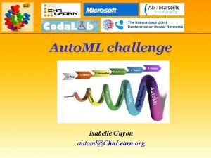 Auto ML challenge Isabelle Guyon automlCha Learn org