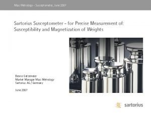 Mass Metrology April Susceptometer 2003 June 2007 Sartorius