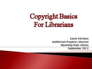 Copyright Basics For Librarians Karen Kitchens Intellectual Property