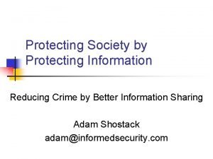 Protecting Society by Protecting Information Reducing Crime by
