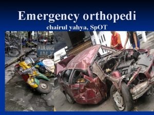 Emergency orthopedi chairul yahya Sp OT Chairul yahya