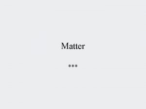 Matter makes it all up