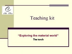 Teaching kit Exploring the material world The torch