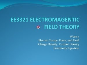 EE 3321 ELECTROMAGENTIC FIELD THEORY Week 3 Electric