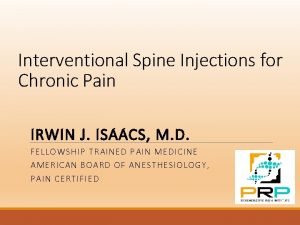 Interventional Spine Injections for Chronic Pain IRWIN J